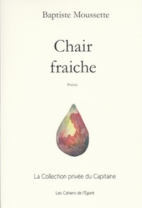 Baptiste Moussette - Chair fraiche.