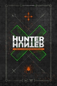 Baptiste Peyron - Hunter X Hunter Tome 1 : L'apothéose du shonen.