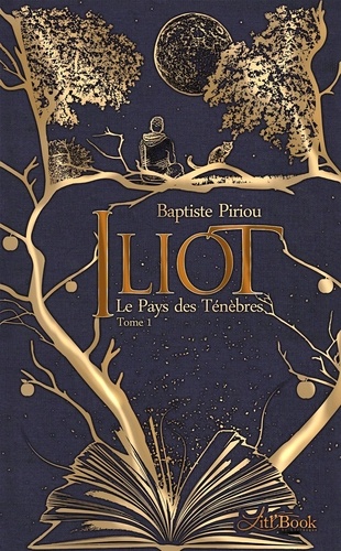 Iliot Tome 1 Le pays des ténèbres