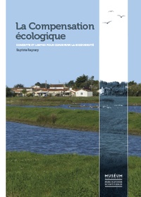 Baptiste Regnery - La compensation écologique - Concepts et limites pour conserver la biodiversité.