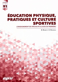 Baptiste Rivenet et Emmanuel Rousseau - Education physique, pratiques et culture sportives - L'enseignement de spécialité (classe de première).