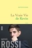 Baptiste Rossi - La vraie vie de Kevin - roman.