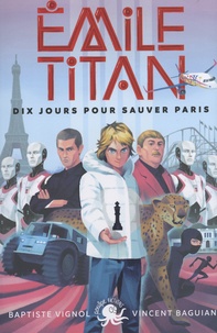 Baptiste Vignol et Vincent Baguian - Emile Titan  : Dix jours pour sauver Paris.