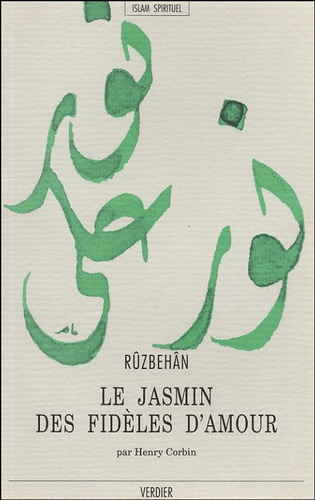 Baqli Ruzbehan - Le Jasmin des fidèles d'amour - Kitab-e Abhar al-ashiqin.