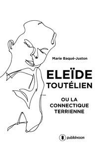 Eleide Toutélien ou la connectique terrienne