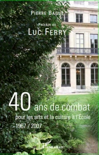 40 ans de combat pour les arts et la culture à l'Ecole 1967/2007