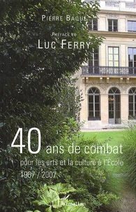 40 ans de combat pour les arts et la culture à l'Ecole 1967/2007