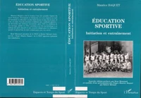 EDUCATION SPORTIVE. Initiation et entraînement