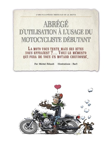 L'encyclopédie imbécile de la moto. Abrégé d'utilisation à l'usage du motocycliste débutant