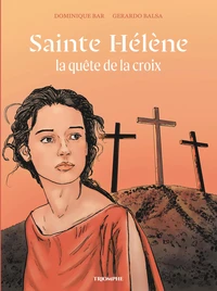Sainte Hélène, la quête de la croix