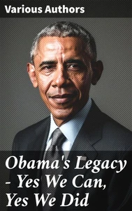 Obama's Legacy - Yes We Can, Yes We Did