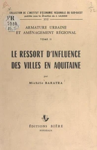 Armature urbaine et aménagement régional (2). Le ressort d'influence des villes en Aquitaine