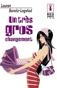 Un très gros changement (Harlequin Red Dress Ink)