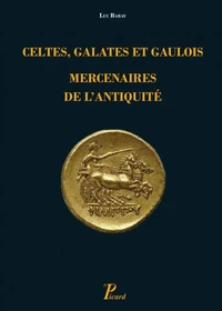 Celtes, Galates et Gaulois, mercenaires de l'Antiquité