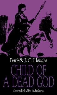 Barb Hendee et J.C. Hendee - Child Of A Dead God.
