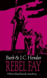 Barb Hendee et J.C. Hendee - Rebel Fay.