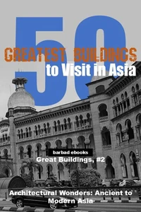50 Greatest Buildings to Visit in Asia