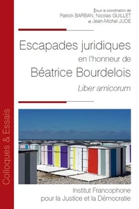 Escapades juridiques en l'honneur de Béatrice Bourdelois