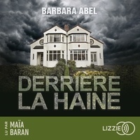 Barbara Abel et Maïa Baran - Derrière la haine.