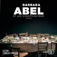 Barbara Abel et Camille Lamache - Et les vivants autour.