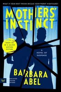 Barbara Abel et Susan Pickford - Mothers' Instinct - A Novel of Suspense.