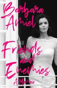 Barbara Amiel - Friends and Enemies - A Memoir.