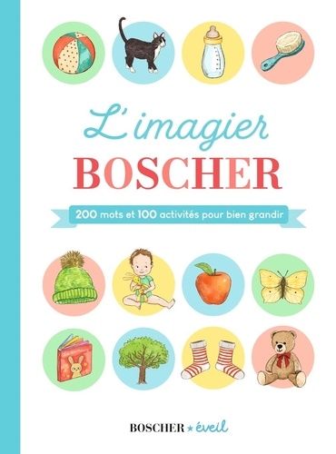 L'imagier Boscher. 200 mots et 100 activités pour bien grandir