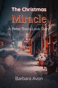  Barbara Avon - The Christmas Miracle - A Peter Travis Love Story.