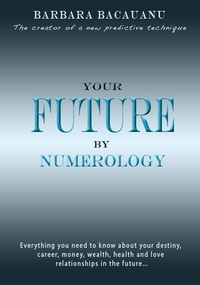  Barbara Bacauanu - Your Future by Numerology.