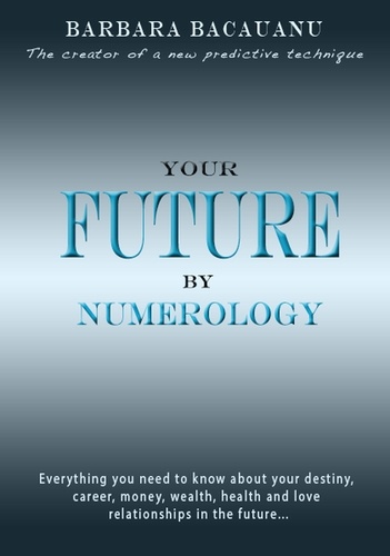  Barbara Bacauanu - Your Future by Numerology.
