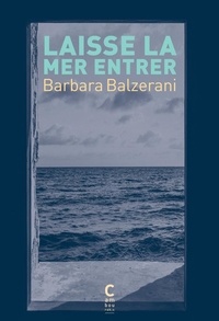 Barbara Balzerani - Laisse la mer entrer.