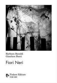 Barbara Baraldi et Gianluca Bucci - Fiori Neri.