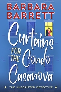  Barbara Barrett - Curtains for the Condo Casanova - The Unscripted Detective, #1.