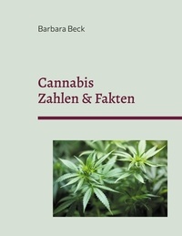 Barbara Beck - Cannabis - Zahlen &amp; Fakten.