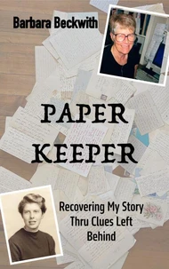 Paper Keeper: Recovering My Story Thru Clues Left Behind