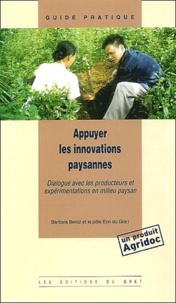 Barbara Bentz et  Collectif - Appuyer Les Innovations Paysannes. Dialogue Avec Les Producteurs Et Experimentations En Milieu Paysan.