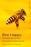 Bee Happy. Histoires de ruches, de miel et d'apiculture