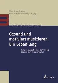 Gesund und motiviert musizieren. Ein Leben lang