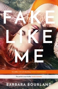 Barbara Bourland - Fake Like Me.