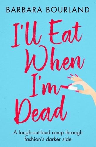 I'll Eat When I'm Dead. A sizzling romp through fashion's darker side