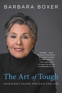 Barbara Boxer - The Art of Tough - Fearlessly Facing Politics and Life.
