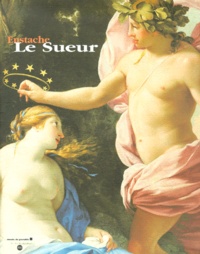 Barbara Brejon de Lavergnée et Alain Mérot - Eustache Le Sueur. Musee De Grenoble, 19 Mars - 2 Juillet 2000..