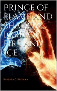  Barbara Bretana - Prince of Flame and Shadow, Lord of Fire and Ice.