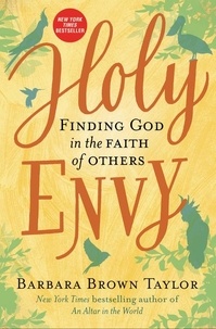 Barbara Brown Taylor - Holy Envy - Finding God in the Faith of Others.