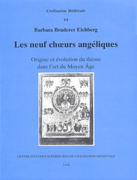 Barbara Bruderer Eichberg - Les neuf choeurs angéliques - Origine et évolution du thème dans l'art du Moyen Age.