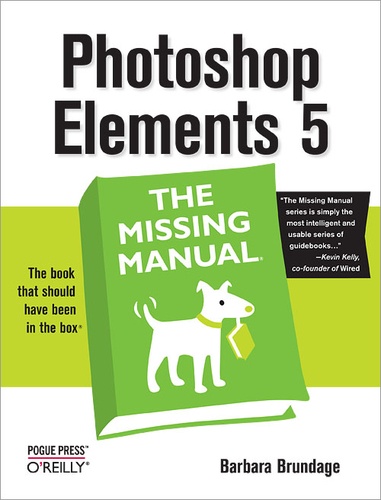 Barbara Brundage - Photoshop Elements 5: The Missing Manual - Edit and Organize Your Digital Pictures.