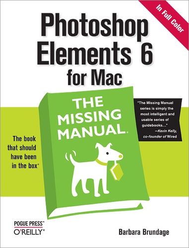 Barbara Brundage - Photoshop Elements 6 for Mac: The Missing Manual - The Missing Manual.