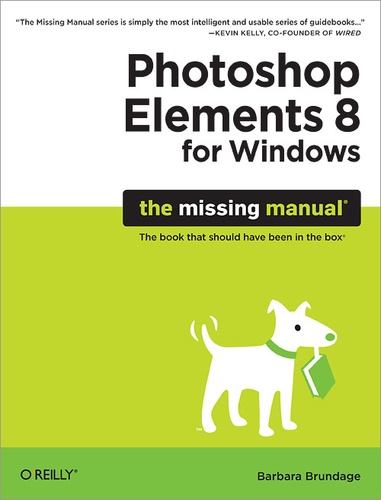 Barbara Brundage - Photoshop Elements 8 for Windows: The Missing Manual - The Missing Manual.