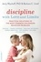 Discipline with Love and Limits. Practical Solutions to Over 100 Common Childhood Behavior Problems