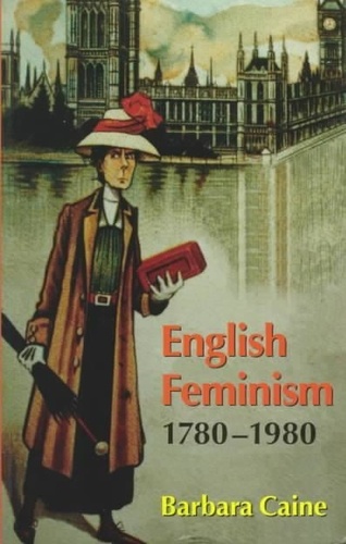 Barbara Caine - English feminism 1780-1980.